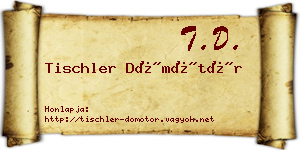 Tischler Dömötör névjegykártya